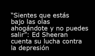 La depresión de Ed Sheeran : “Sentí que no quería vivir más”