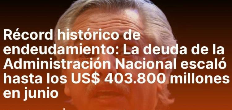 La deuda pública: en junio llegó a US$403.809 millones, nuevo récord para la gestión de Alberto Fernández